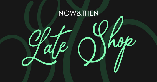 Late Shop bei NOW&THEN